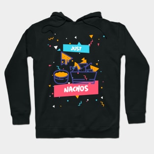 I'm Just Here for Nachos Hoodie